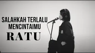 salahkah terlalu mencintaimu ratu cover by egha de latoya