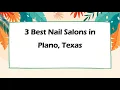 3 Best Nail Salons in Plano Texas Nail Studios