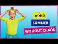 AD Parenting Tips for a Calm and Successful Summer