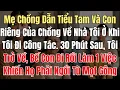 Download Lagu Mẹ Chồng Dẫn Tiểu Tam Và Con Riêng Của Chồng Về Nhà Khi Tôi Đi Công Tác. 30 Phút Sau, Tôi Trở Về...