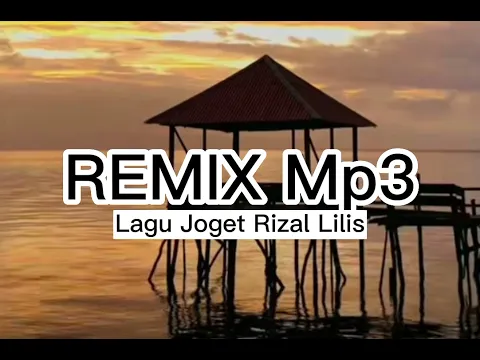 Download MP3 LAGU JOGET RIZAL LILIS VIRAL REMIX TERBARU 2024👍