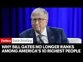 Bill Gates Is No Longer One Of The Top Ten Richest Billionaires In America After Three Decades