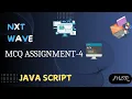 MCQ Assignment - 4 Introduction to JS Variables CCBP NxtWave JS by MSR Coding