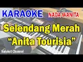 SELENDANG MERAH ll KARAOKE NOSTALGIA HD ll ANITA TOURISIA ll NADA WANITA F=DO
