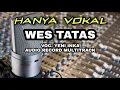 Download Lagu Wes Tatas vokal tanpa musik YENI INKA  cocok untuk yang cari vokal saja - JERNIH