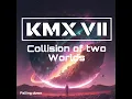 KMX VII - Collision of two Worlds  [Full Album]