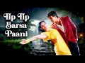 "Tip Tip Barsa Paani" from the movie Mohra (1994)