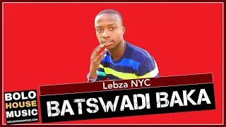 lebza nyc batswadi baka new hit 2021 