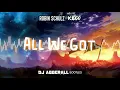 Robin Schulz feat. KIDDO - All We Got (Abberall Bootleg)