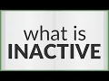 Inactive meaning of Inactive