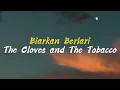 The Cloves and The Tobacco - Biarkan Berlari Lirik