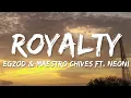 Download Lagu Egzod \u0026 Maestro Chives - Royalty (Lyrics) ft. Neoni