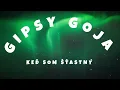 Lagu Gipsy Goja - Keď som Šťastný