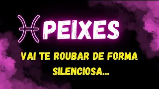 ♓️PEIXES😔VAI TE ROUBAR DE FORMA SILENCIOSA...