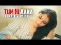 Tum Hi Aana Female Version | Prabhjee | Tum Hi Aana Cover | Lyrics | Marjaavan Song | Jubin Songs