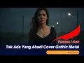 Download Lagu Tak Ada Yang Abadi (Peterpan / NOAH) — Gothic Metal Cover