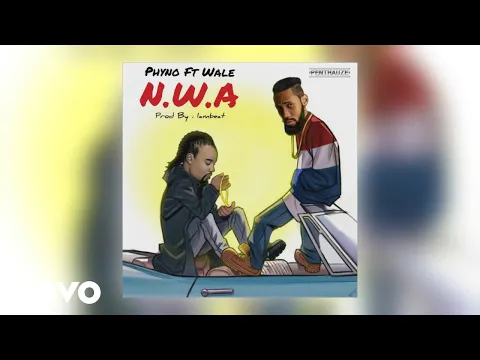 Download MP3 Phyno - N.W.A (Official Audio) ft. Wale