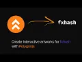 Create Interactive Artworks on FxHash - without coding