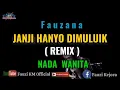 Download Lagu REMIX - JANJI HANYO DIMULUIK - Fauzana (Karaoke) Nada WANITA