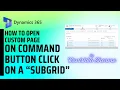 How to Open a custom page on click of a command button on a subgrid in Model driven app - by Kanishka