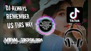 dj remix always remember us this way viral tiktok 2024