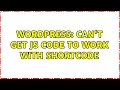 Wordpress Can t get JS code to work with shortcode