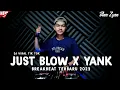 Download Lagu DJ JUST BLOW X YANK BREAKBEAT FULL BASS 2023 (ANA ZYAN)