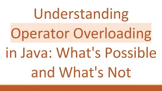 Understanding Operator Overloading in Java What s Possible and What s Not
