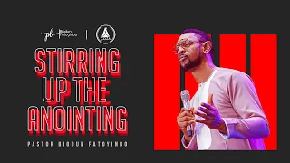 stirring up the anointing pastor biodun fatoyinbo dpe 10 08 2022