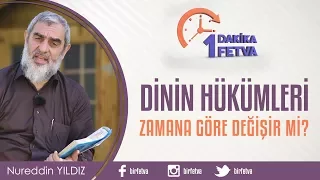Dinin hükümleri zamana göre değişir mi?