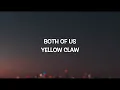 Yellow Claw - Both of Us (Lyrics)