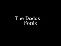 The Dodos - Fools