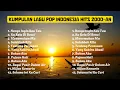 Download Lagu Kumpulan Lagu Pop Hits 2000an | Lagu Kenangan Indonesia Cocok untuk Pengantar Tidur