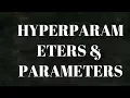 Difference between Hyperparameters Parameters in Machine Learning