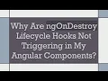Why Are ngOnDestroy Lifecycle Hooks Not Triggering in My Angular Components