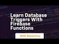 Learn database triggers with firebase functions