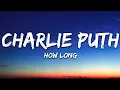 Charlie Puth - How Long (Lyrics)