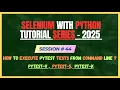44 How to Execute PyTest Tests from Command Line Terminal Selenium - Python Tutorial