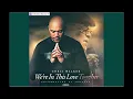 Download Lagu We're In This Love Together - Chris Walker