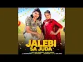 Lagu Jalebi Sa Juda (feat. Anjali Raghav)