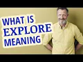 Explore Meaning of explore