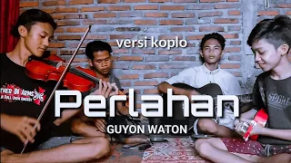 Download PERLAHAN Versi Koplo - MantapNya Kendang Dan Alunan Biola Nya MP3