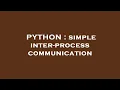 PYTHON simple inter-process communication