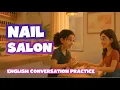 American English Conversation Practice - Nail Salon