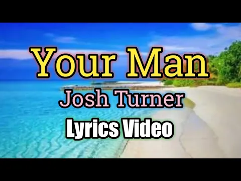 Download MP3 Your Man - Josh Turner (Lyrics Video)