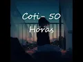 Coti- 50 Horas (Letra)