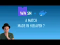 Wasm Docker - A Match Made in Heaven
