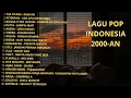 Download Lagu KUMPULAN LAGU POP 2000-AN BAND INDONESIA YANG BIKIN NOSTALGIA | Playlist Full Album Lagu Indonesia