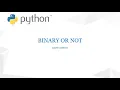 Python program To Check If A Number is Binary Or Not
