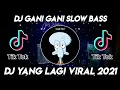 Download Lagu DJ GANI GANI SLOW BASS REMIX TIKTOK VIRAL TERBARU 2021